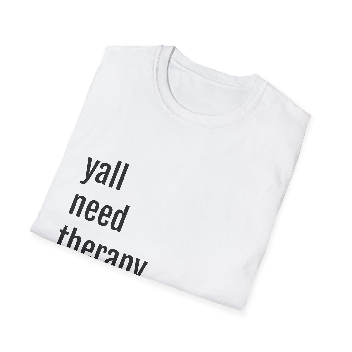 YALL NEED THERAPY TEE